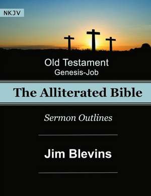 The Alliterated Bible - NKJV - Old Testament - Genesis-Job de Jim Blevins