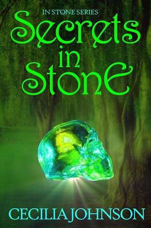 Secrets in Stone de Cecilia Johnson