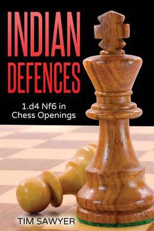 Indian Defences de Tim Sawyer