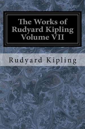 The Works of Rudyard Kipling Volume VII de Rudyard Kipling