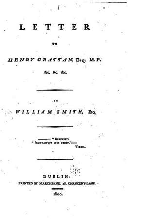 Letter to Henry Grattan, Esq. de William Smith