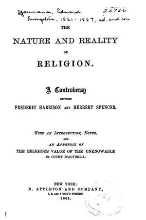 The Nature and Reality of Religion, a Controversy Between Frederic Harrison and Herbert Spencer de Herbert Spencer