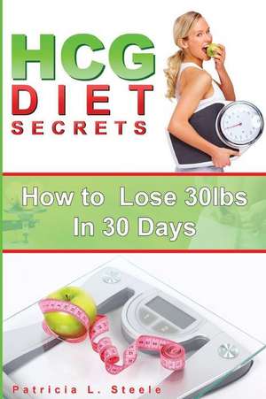 Hcg Diet Secrets de Patricia L. Steele