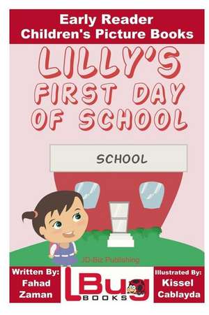 Lilly's First Day of School - Early Reader - Children's Picture Books de Fahad Zaman