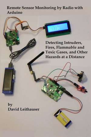 Remote Sensor Monitoring by Radio with Arduino de MR David Leithauser