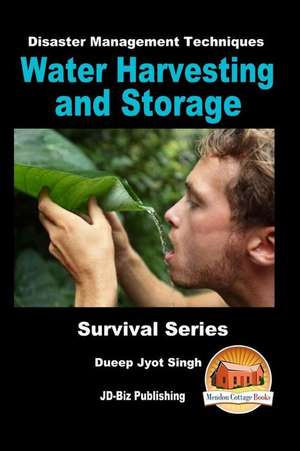 Disaster Management Techniques - Water Harvesting and Storage de Dueep Jyot Singh