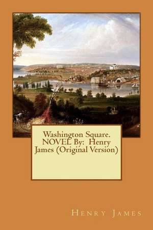 Washington Square. Novel by de Henry James