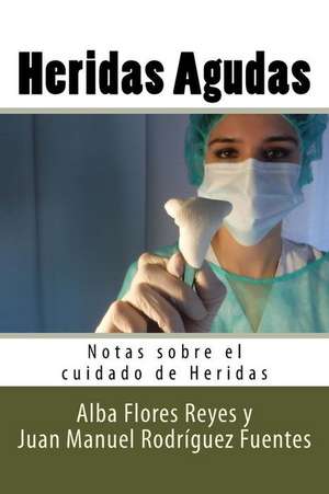 Heridas Agudas de Alba Flores Reyes