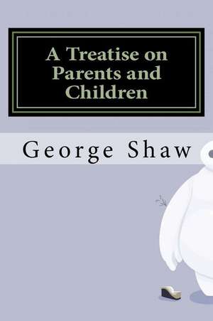 A Treatise on Parents and Children de George Bernard Shaw