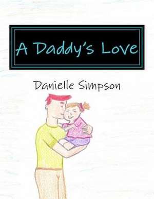 A Daddy's Love de Danielle Simpson