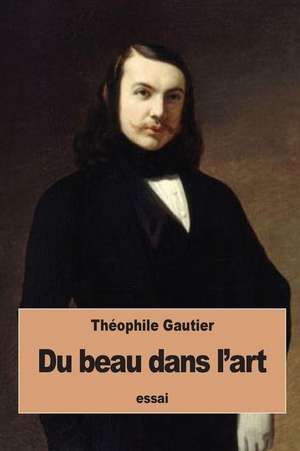 Du Beau Dans L'Art de Theophile Gautier