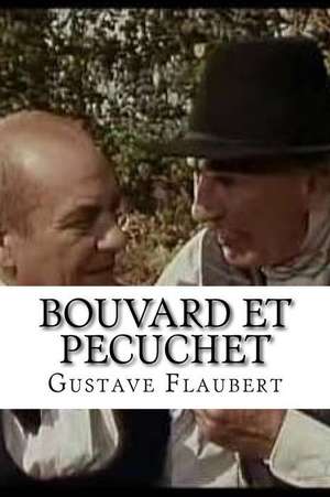 Bouvard Et Pecuchet de Gustave Flaubert