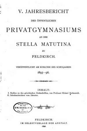 V. Jahresbericht Des Offentlichen Privatgymnasiums an Der Stella Mututina Zu Feldkirch de V. Jahresbericht