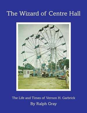 The Wizard of Centre Hall de Ralph Gray