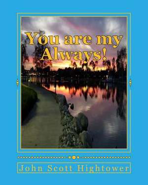 You Are My Always! de MR John Scott Hightower