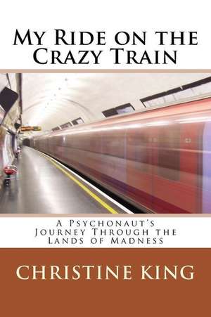 My Ride on the Crazy Train de Christine M. King