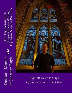 The Hypnotists Bible (Hypnotherapy & Stage Hypnosis Secrets) Part One de Delavar