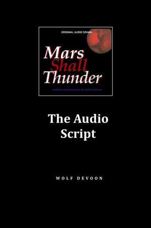 Mars Shall Thunder Audio Script de Wolf Devoon