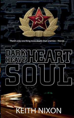 Dark Heart, Heavy Soul de Keith Nixon