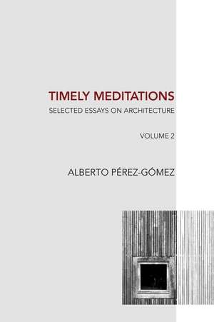 Timely Meditations, Vol.2 de Alberto Perez-Gomez