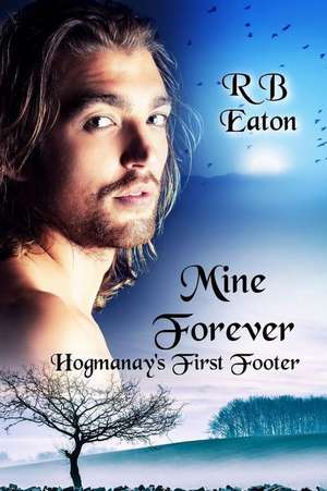 Mine Forever - Hogmanay's First Footer de MS Rosemary B. Eaton