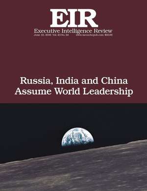 Russia, India and China Assume World Leadership de Lyndon H. Larouche Jr