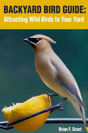 Backyard Bird Guide de Brian Grant