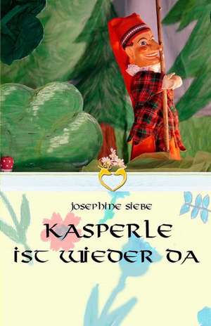 Kasperle Ist Wieder Da de Josephine Siebe