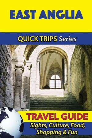 East Anglia Travel Guide (Quick Trips Series) de Cynthia Atkins