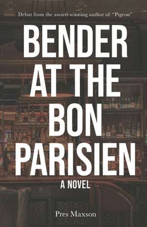 Bender at the Bon Parisien de Pres Maxson