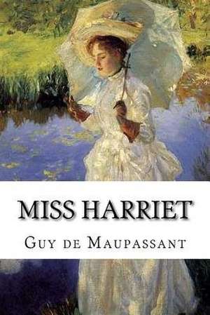 Miss Harriet de Guy De Maupassant