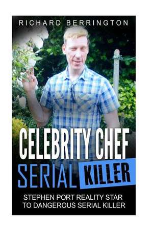 Celebrity Chef Serial Killer de Richard Berrington