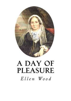 A Day of Pleasure de Ellen Wood