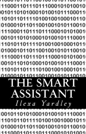 The Smart Assistant de Ilexa Yardley