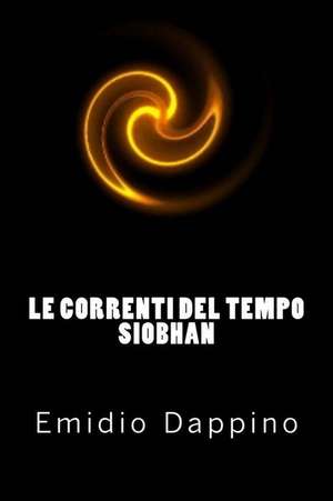 Le Correnti del Tempo - Siobhan de Emidio Dappino