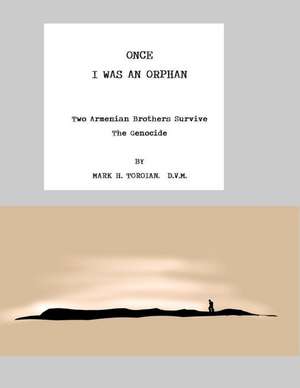 Once I Was an Orphan de Mark H. Toroian D. V. M.