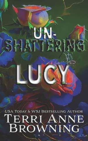 Un-Shattering Lucy de Terri Anne Browning
