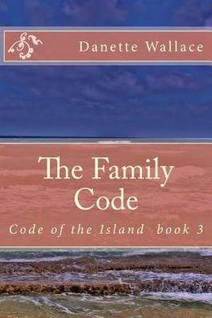 The Family Code de Danette R. Wallace