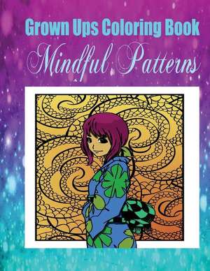 Grown Ups Coloring Book Mindful Patterns de Russell Morris