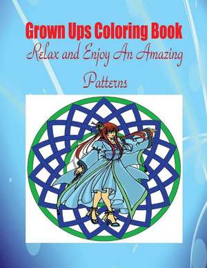 Grown Ups Coloring Book Relax and Enjoy an Amazing Patterns Mandalas de Robert Robert