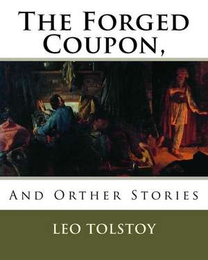 The Forged Coupon, de MR Leo Tolstoy