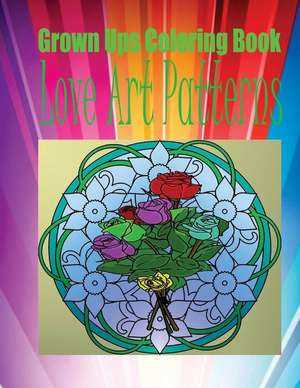 Grown Ups Coloring Book Love Art Patterns de Thad Gulley