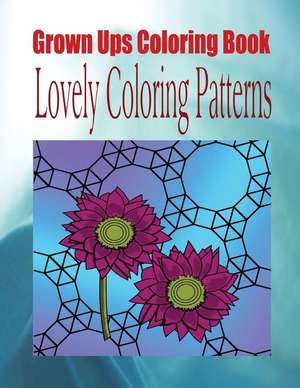 Grown Ups Coloring Book Lovely Coloring Patterns de Daniel Cliff