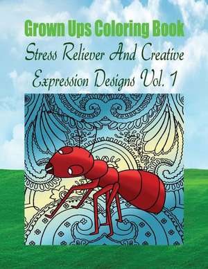 Grown Ups Coloring Book Stress Reliever and Creative Expression Designs Vol. 1 Mandalas de Anna Williams