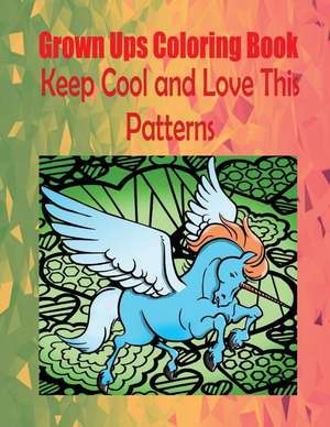 Grown Ups Coloring Book Keep Cool and Love This Patterns Mandalas de Margaret Lamb