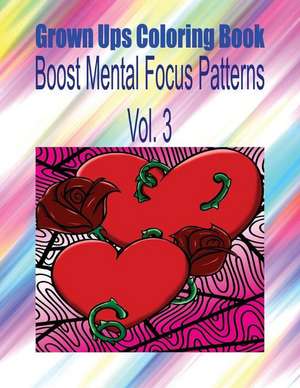 Grown Ups Coloring Book Boost Mental Focus Patterns Vol. 3 Mandalas de Connie Escobedo