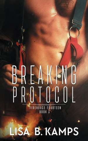 Breaking Protocol de Lisa B. Kamps