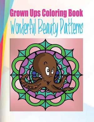 Grown Ups Coloring Book Wonderful Beauty Patterns Mandalas de Robert Rosenberger