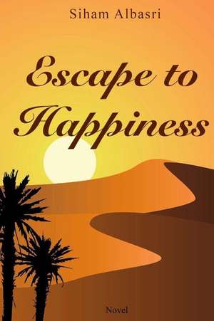 Escape to Hapiness de Siham Albasri