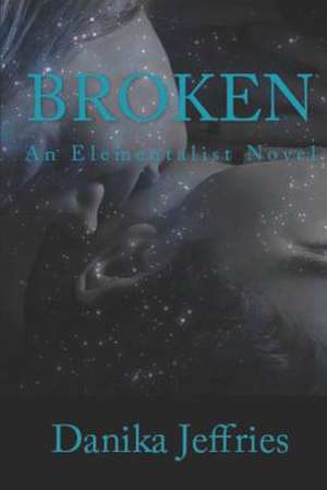 Broken de Danika Jeffries